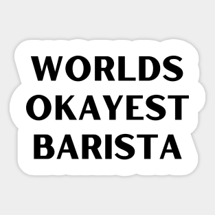 World okayest barista Sticker